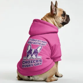 I make my Mom sad with my choices - Personalized French Bulldog Hoodies with Funny Quotes – Stylish, Cozy, and Premium 100% Cotton