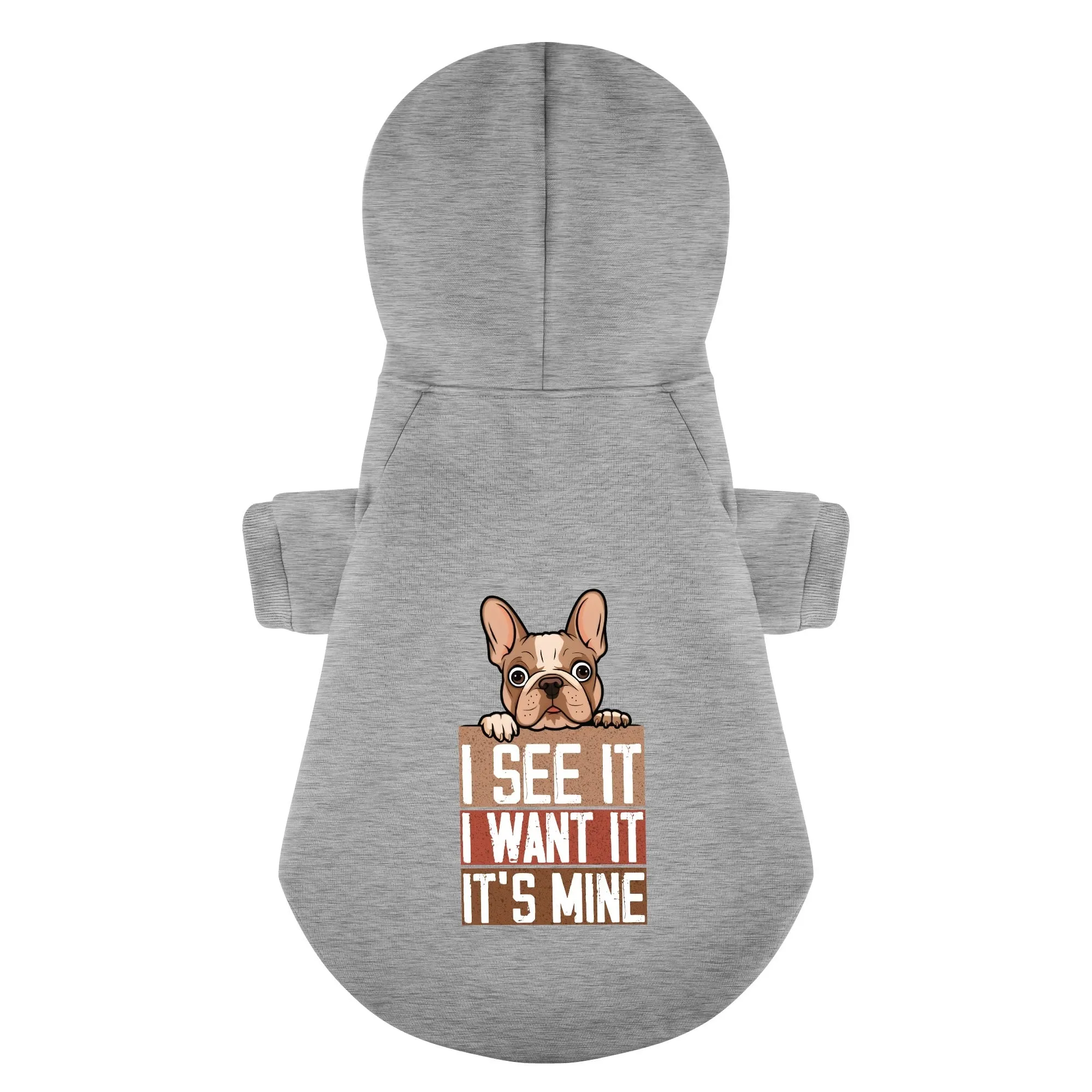 I see it, I want it, it’s mine  -  Personalized French Bulldog Hoodies with Funny Quotes – Stylish, Cozy, and Premium 100% Cotton