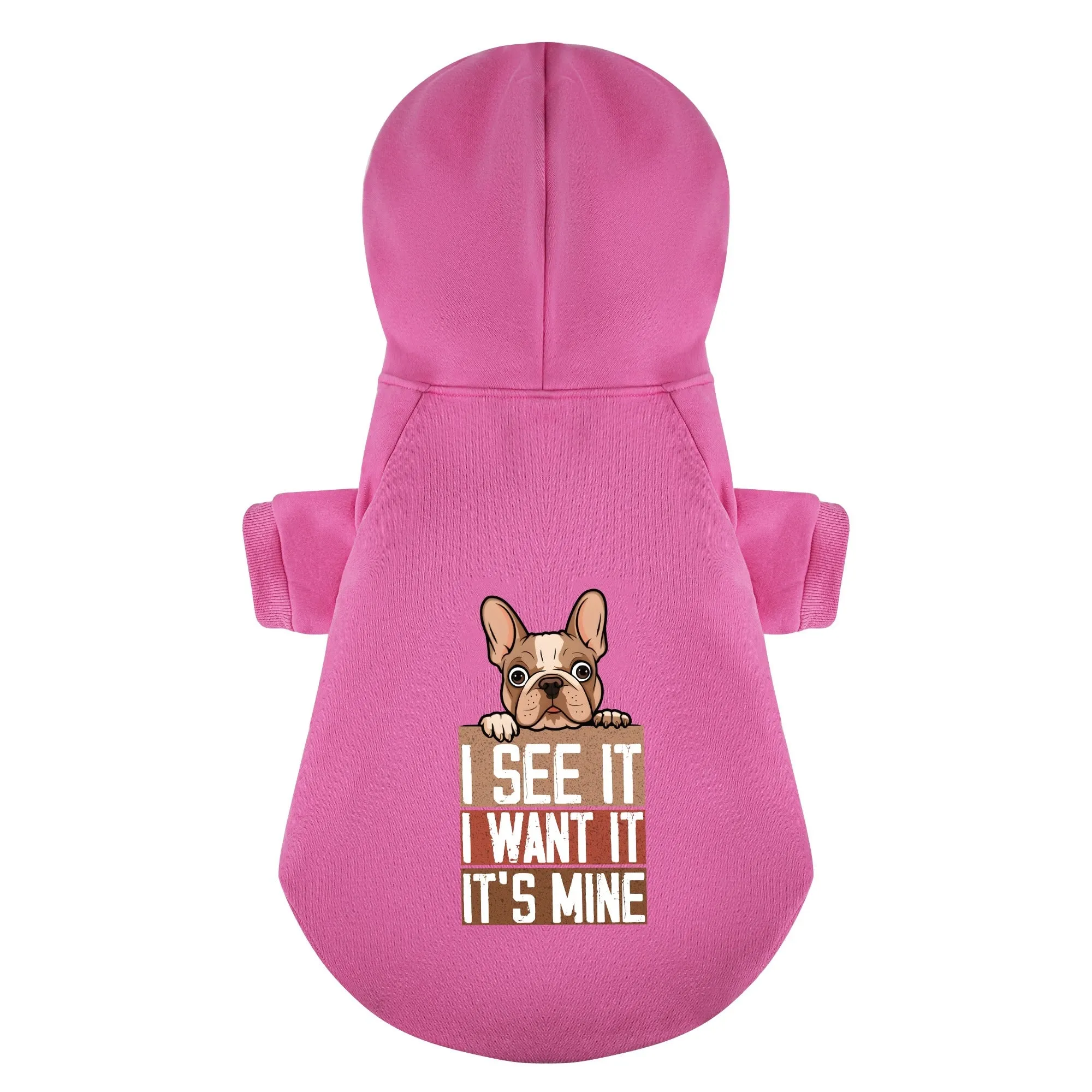 I see it, I want it, it’s mine  -  Personalized French Bulldog Hoodies with Funny Quotes – Stylish, Cozy, and Premium 100% Cotton